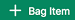 Add Bag Item button