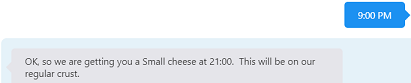 Screenshot showing the digital assistant tester. After the user input ('9:00 PM') is the DA's response ('Ok so we are getting you a Small cheese at 21:00. This will be on our regular crust')